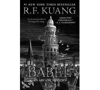 Babel: Or the Necessity of Violence: An Arcane History of the Oxford Translators’ Revolution-An Historic Fantasy of Dark Academia