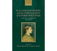 R. G. Collingwood: An Autobiography and other writings: with essays on Collingwood's life and work