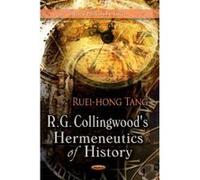 R. G. Collingwood's Hermeneutics of History - [Version Originale] Ruei - Hong Tang (Auteur)