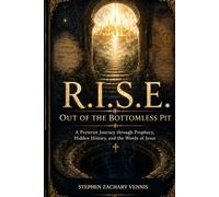 R.I.S.E.: Out of the Bottomless Pit: A Preterist Journey through Prophecy, Hidden History, and the Words of Jesus