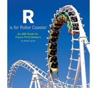 R is for Roller Coaster: An ABC Guide for Future Thrill Seekers