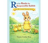 R is for Rosie: The Responsible Rabbit