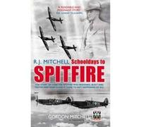 R.j. Mitchell, Schooldays to Spitfire Gordon Mitchell (Auteur)