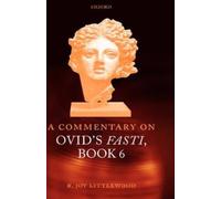 R. Joy Littlewood A Commentary on Ovid's Fasti, Book 6 (Relié)
