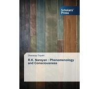 R.K. Narayan : Phenomenology And Consciousness