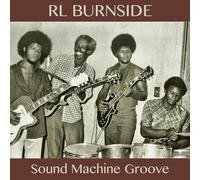 R.L. Burnside - Sound Machine Groove