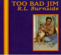 R.L. Burnside – Too Bad Jim – Vinyle 12" (Album) – Sony Music