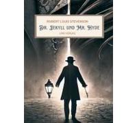 R. L. Stevenson: Der Seltsame Fall Des Dr. Jekyll Und Mr. Hyde. Vollständige Neuausgabe