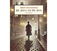 R. L. Stevenson: Der Seltsame Fall Des Dr. Jekyll Und Mr. Hyde. Vollständige Neuausgabe