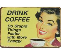 R Plaque en tôle 20 x 30 cm Drink Coffee do Stupid Things Faster with More Energy 300/277
