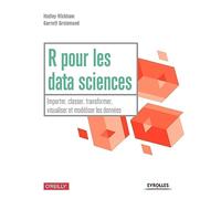 R pour les data sciences: Importer, classer, transformer, visualiser et modéliser les données