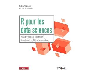 R pour les data sciences: Importer, classer, transformer, visualiser et modéliser les données