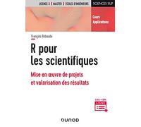 R Pour Les Scientifiques - Mise En Oeuvre De Projets Et Valorisation Des Résultats