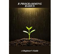 R Programming Basics: A Beginner'S Guide