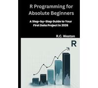 R Programming for Absolute Beginners: A Step-by-Step Guide to Your First Data Project in 2026