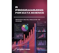 R Programming for Data Science: Master Data Analysis, Visualization, and Statistics