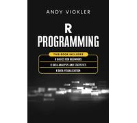 R Programming: This book includes: R Basics for Beginners + R Data Analysis and Statistics + R Data Visualization