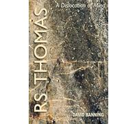 R.S. Thomas - A Dislocation of Mind