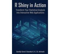 R Shiny in Action: Transform Your Statistical Analysis into Interactive Web Applications