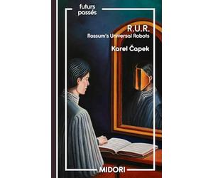 R. U. R.: Rossum's Universal Robots