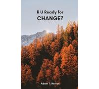 R U Ready For Change?