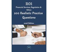 R01 Financial Services, Regulation & Ethics (R01) Exam Practice Questions: 200 Realistic Practice Questions - First-Time Pass Question Bank (2026 Edition)