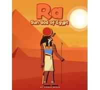Ra: Sun God of Egypt (Mythology Heroes)