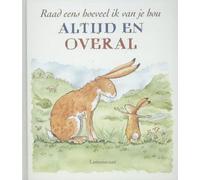 Raad Eens Hoeveel Ik Van Je Hou Altijd En Overal