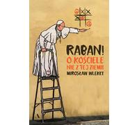 Raban ! A propos d'une église qui n'est pas de cette terre - Mirosław Wlekły (Literatur, Religion auf Polnisch)