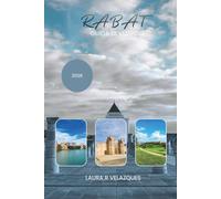 RABAT GUIDA DI VIAGGIO 2026: Esplora la capitale del Marocco con percorsi pedonali selezionati, luoghi di interesse chiave, luoghi costieri, consigli ... mappe e elementi essenziali per la sicurezza.