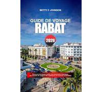RABAT GUIDE DE VOYAGE 2026: Explorez la médina médiévale, les musées archéologiques et les fortifications côtières de l'ouest du Maroc