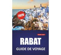 RABAT GUIDE DE VOYAGE 2026: Principales attractions, quartiers historiques, marchés locaux, promenades côtières, sites culturels et conseils de voyage pour explorer la capitale marocaine