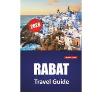 RABATTRAVEL GUIDE 2026: Top Attractions, Historic Quarters, Local Markets, Coastal Walks, Cultural Highlights, and Travel Tips for Exploring Morocco’s Capital