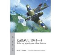 Rabaul 1943-44 Mark Lardas, Mark Cover Illustrator Postlethwaite (Auteur)