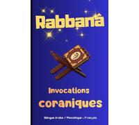 RABBANÂ: Invocations coraniques