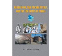 Rabbi Akiva, Bar Kokhba Revolt, and the Ten Tribes of Israel