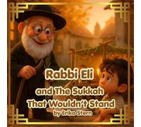 Rabbi Eli and The Sukkah That Wouldn’t Stand: A Sukkot Midrash of Kindness and Community