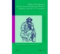 Rabbi Judah Moscato And The Jewish Intellectual World Of Mantua In The 16th-17th Centuries