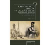 Rabbi Marcus Jastrow and His Vision for the Reform of Judaism by Michal Galas Michal Galas (Auteur)