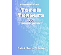 Rabbi Moshe Atik's Torah Teasers Too: Offbeat questions, tantalizing queries and offbeat questions on the ימים טובים and תפילה