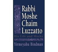 Rabbi Moshe Chaim Luzzatto: His Life and Works