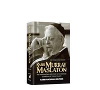 Rabbi Murray Maslaton The Phenomenal Life Story of a Fearless Guardian of Torah Values