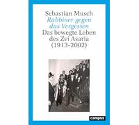 Rabbiner gegen das Vergessen: Das bewegte Leben des Zvi Asaria (1913-2002)