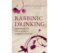 Rabbinic Drinking: What Beverages Teach Us About Rabbinic Literature