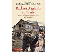 Rabbins et savants au village. L'étude des traditions populaires juives XIXe - XXe siècles