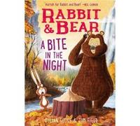 Rabbit amp Bear A Bite in the Night Volume 4 by Julian Gough & Illustrated by Jim Field Julian Gough Illustrated by Jim Field (Auteur)