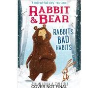 Rabbit amp Bear Rabbits Bad Habits by Julian Gough & Illustrated by Jim Field Julian Gough Illustrated by Jim Field (Auteur)