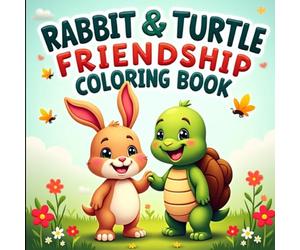 Rabbit and Turtle Friendship Coloring Book for Kids: Adorable Bunny and Tortoise Adventures - Fun and Easy Coloring for Ages 3-12