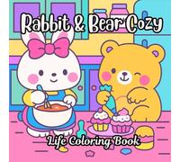 Rabbit & Bear Cozy Life Coloring Book: 40 Cute and Easy Kawaii Scenes for Kids