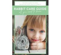 Rabbit Care Guide Book: The Ultimate Bunny Care Book